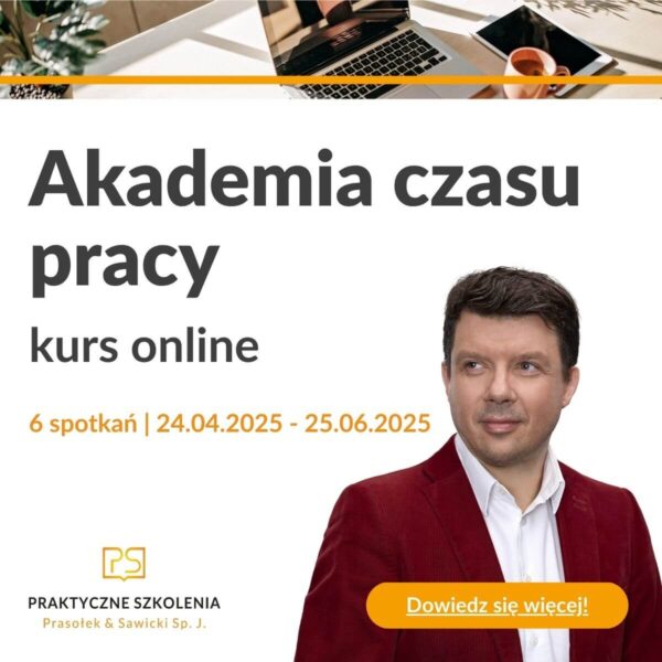 Zdjęcie przedstawia reklamę kursu online pod nazwą "Akademia czasu pracy". Kurs obejmuje 6 spotkań, które odbędą się w terminie od 24 kwietnia 2025 roku do 25 czerwca 2025 roku. Na dole grafiki znajduje się logo firmy "Praktyczne Szkolenia Prasołek & Sawicki Sp. J." wraz z przyciskiem "Dowiedz się więcej" w kolorze pomarańczowym. Po prawej stronie widoczny jest wizerunek mężczyzny w czerwonej marynarce i białej koszuli. W tle można dostrzec biurko z laptopem, filiżanką kawy i rośliną.